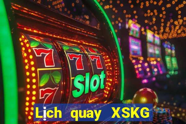 Lịch quay XSKG ngày 28