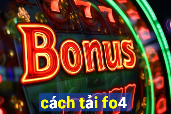 cách tải fo4