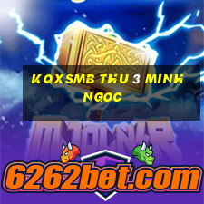 kqxsmb thu 3 minh ngoc