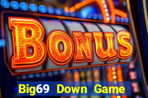 Big69 Down Game Bài Vui