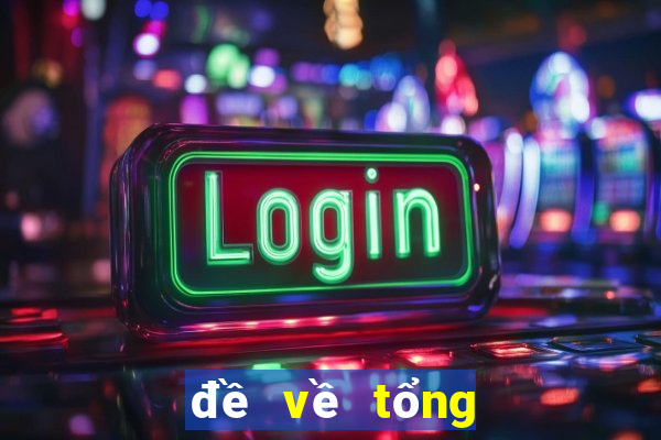 đề về tổng 3 hôm sau về tổng mấy