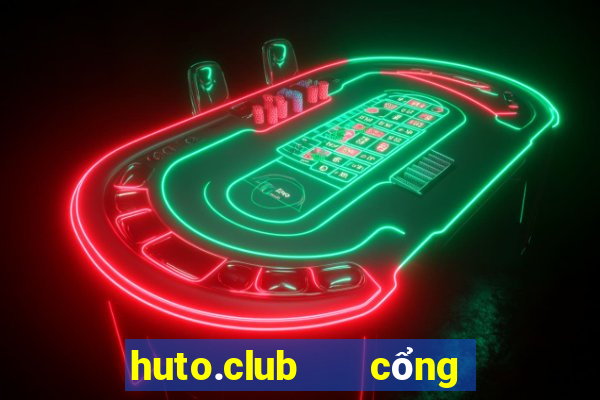 huto.club   cổng game quốc tế