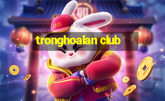 tronghoalan club