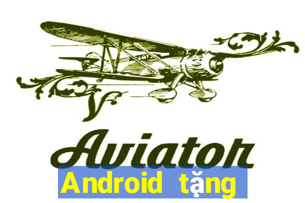 Android tặng tiền Tiền thưởng