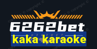 kaka karaoke