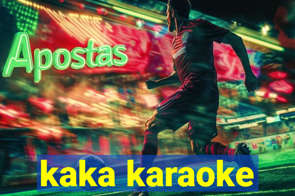 kaka karaoke