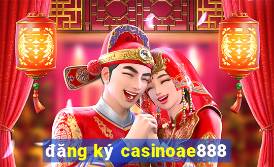 đăng ký casinoae888