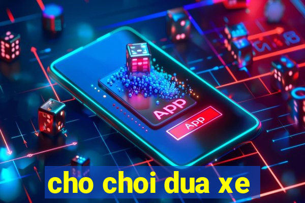 cho choi dua xe