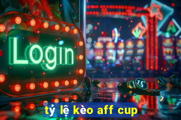 tỷ lệ kèo aff cup