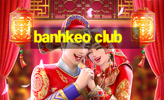 banhkeo club