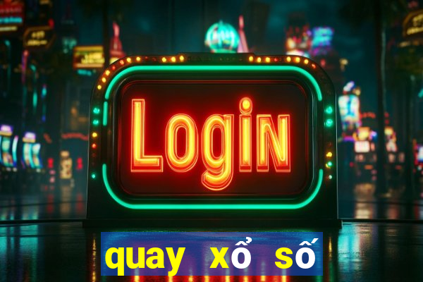 quay xổ số thử hôm nay