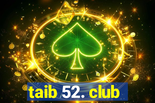 taib 52. club