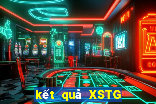 kết quả XSTG ngày 10