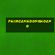 phimcanhdonghoang