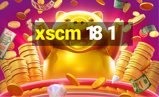 xscm 18 1