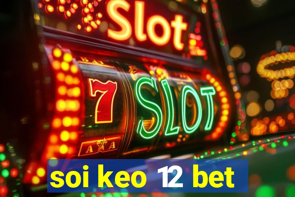 soi keo 12 bet