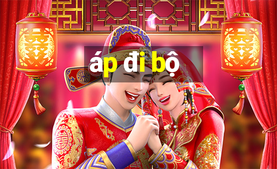 áp đi bộ