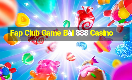 Fap Club Game Bài 888 Casino