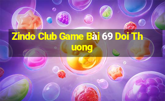 Zindo Club Game Bài 69 Doi Thuong