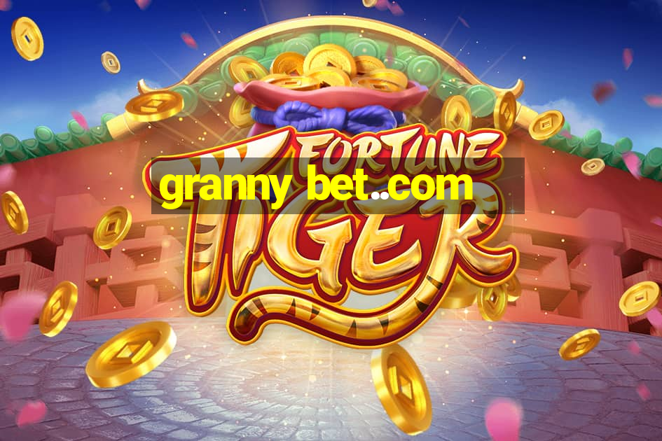 granny bet..com