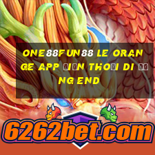 one88Fun88 Le Orange app Điện thoại di động End