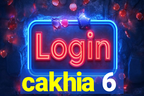 cakhia 6