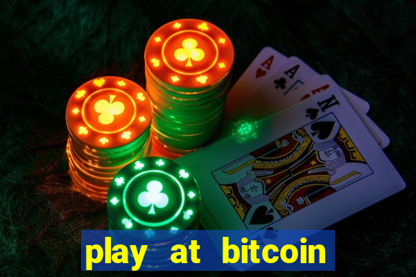 play at bitcoin casino online