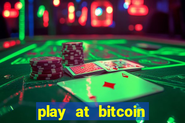 play at bitcoin casino online