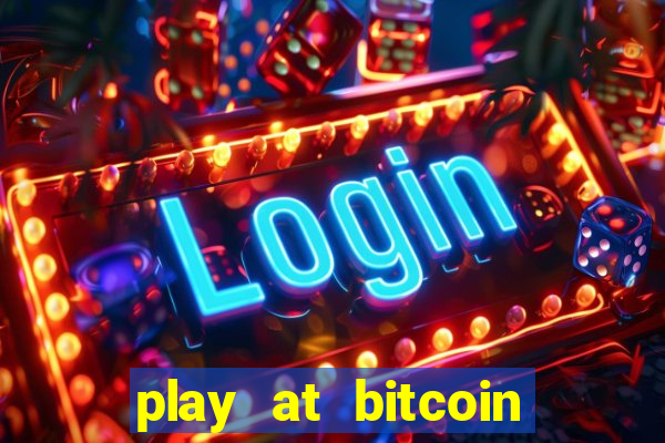 play at bitcoin casino online