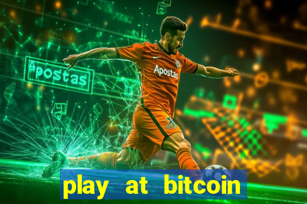 play at bitcoin casino online