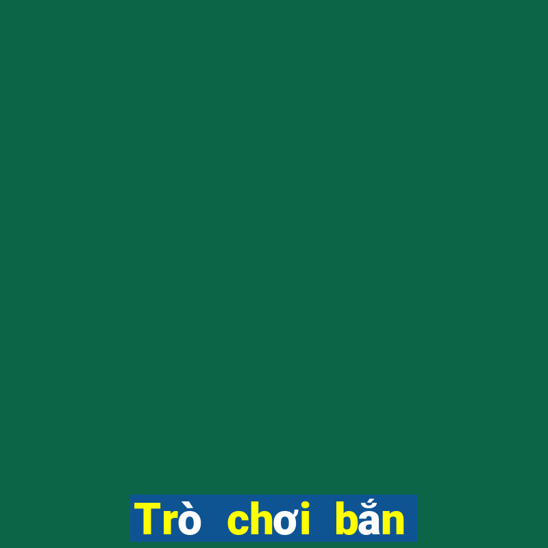 Trò chơi bắn cá trực tuyến