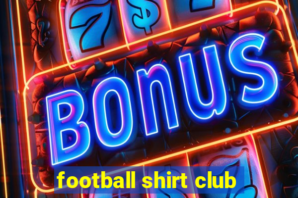 football shirt club