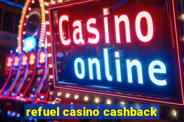 refuel casino cashback