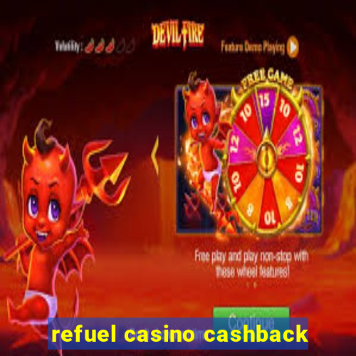 refuel casino cashback