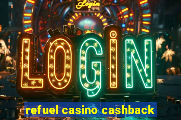 refuel casino cashback