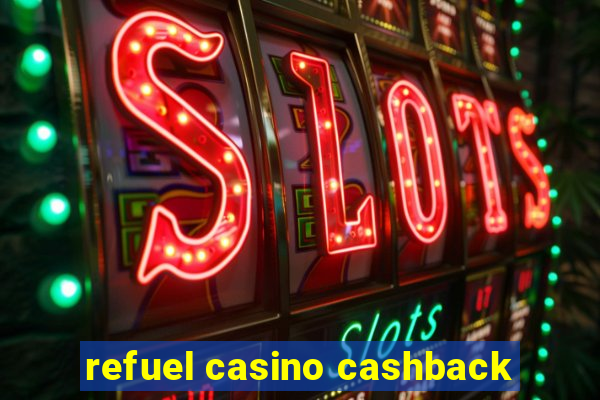 refuel casino cashback