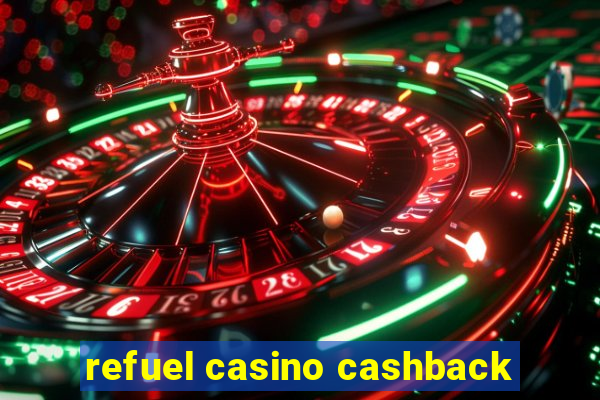 refuel casino cashback