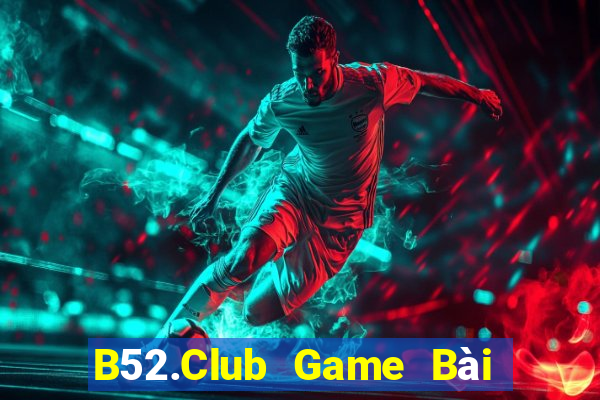 B52.Club Game Bài 88 Club Đổi Thưởng