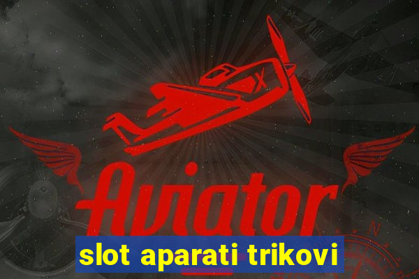 slot aparati trikovi