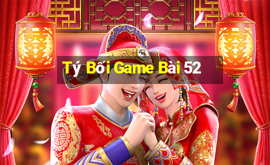 Tý Bối Game Bài 52