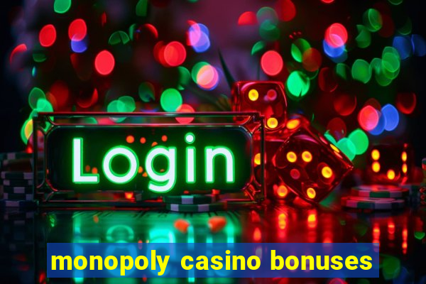 monopoly casino bonuses