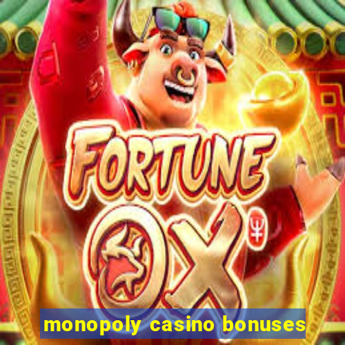 monopoly casino bonuses