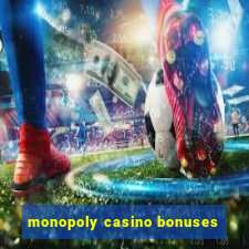 monopoly casino bonuses