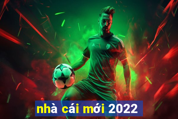 nhà cái mới 2022