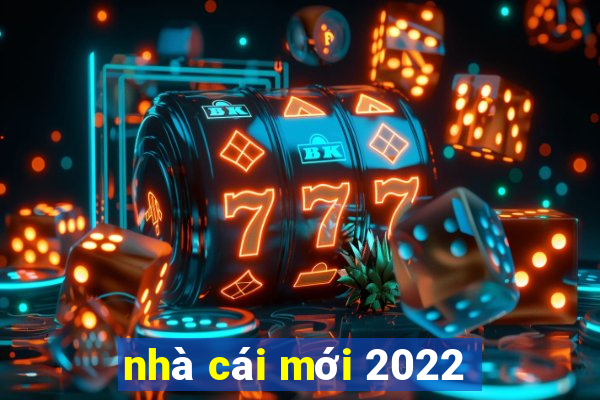 nhà cái mới 2022