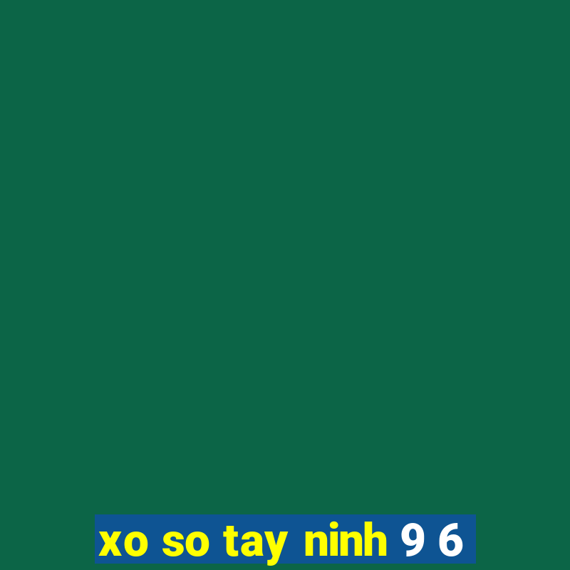 xo so tay ninh 9 6