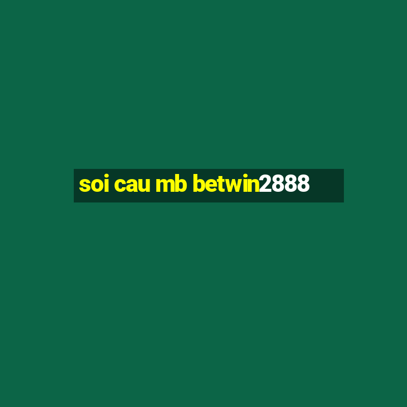 soi cau mb betwin2888