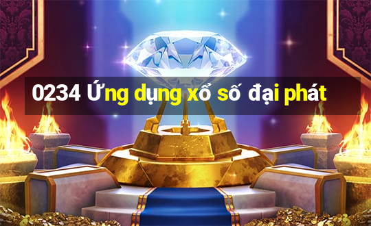 0234 Ứng dụng xổ số đại phát