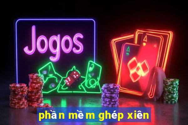 phần mềm ghép xiên