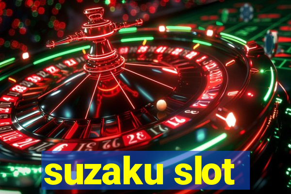 suzaku slot